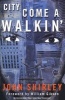 City Come A Walkin' (Paperback) - John Shirley Photo