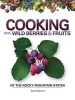 Cooking with Wild Berries & Fruits of the Rocky Mountain States (Spiral bound) - Teresa Marrone Photo