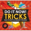 Do It Now! Tricks - Rad Stunts & Sneaky Pranks (Paperback, Original) - Sarah Hines Stephens Photo