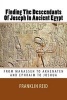 Finding the Descendants of Joseph in Ancient Egypt - From Manasseh to Akhenaten and Ephraim to Joshua (Paperback) - Franklin Reid Photo