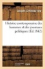 Histoire Contemporaine Des Hommes Et Des Journaux Politiques, Par Un Ancien Depute (French, Paperback) - Cretineau Joly J Photo