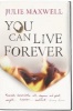 You Can Live Forever (Paperback) - Julie Maxwell Photo