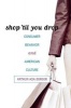 Shop 'Til You Drop - Consumer Behavior and American Culture (Paperback, New) - Arthur Asa Berger Photo