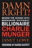 Damn Right! - Behind the Scenes with Berkshire Hathaway Billionaire Charlie Munger (Paperback, New edition) - Janet Lowe Photo