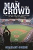 Man in the Crowd - A Fan's Notes on Four Generations of New York Baseball (Hardcover) - Stanley Cohen Photo