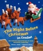 The Night Before Christmas in Crochet - The Complete Poem with Easy-to-Make Amigurumi Characters (Paperback) - Clement C Moore Photo