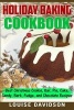 Holiday Baking Cookbook - Best Christmas Cookie, Pie, Bar, Cake, Candy, Bark, Fudge, and Chocolate Recipes (Paperback) - Louise Davidson Photo