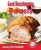 Good Housekeeping Easy to Make! Roasts - Over 100 Triple-Tested Recipes (Paperback) - Good Housekeeping Institute Photo