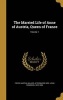 The Married Life of Anne of Austria, Queen of France; Volume 1 (Hardcover) - Martha Walker Afterwards Mrs Jo Freer Photo