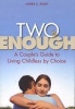 Two is Enough - A Couple's Guide to Living Childless by Choice (Paperback) - Laura S Scott Photo