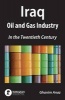 Iraq: Oil and Gas Industry in the 20th Century (Paperback, New) - Ghanim Anaz Photo