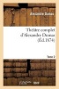 Theatre Complet D'Alex. Dumas. Tome 2 (French, Paperback) - Alexandre Dumas Photo