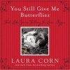 You Still Give Me Butterflies - Feel Like You're Falling in Love... Again (Hardcover) - Laura Corn Photo