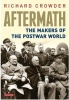 Aftermath - The Makers of the Post-War World (Hardcover) - Richard M Crowder Photo