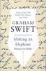 Making an Elephant - Writing from Within (Paperback) - Graham Swift Photo