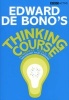 De Bono's Thinking Course - Powerful Tools to Transform Your Thinking (Paperback, 1st New edition) - Edward de Bono Photo