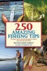 250 Amazing Fishing Tips - The Best Tactics and Techniques to Catch Any and All Game Fish (Paperback) - Lamar Underwood Photo