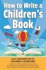 How to Write a Children's Book - Advice on Writing Children's Books from the Institute of Children's Literature, Where Over 404,000 Have Learned How to Write A B (Paperback) - Katie Davis Photo