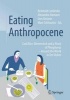 The Eating Anthropocene 2017 - Curd Rice, Bienenstich and a Pinch of Phosphorus - Around the World in Ten Dishes (English, German, Hardcover, 1st ed. 2017) - Reinhold Leinfelder Photo