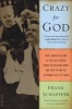 Crazy for God - How I Grew Up as One of the Elect, Helped Found the Religious Right, and Lived to Take All (or Almost All) of it Back (Paperback) - Frank Schaeffer Photo