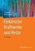 Elektrische Kraftwerke Und Netze (German, Hardcover, 8th) - Dietrich Oeding Photo