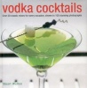 Vodka Cocktails - Over 50 Classic Mixes for Every Occasion, Shown in 100 Stunning Photographs (Hardcover) - Stuart Walton Photo