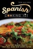 Spanish Cooking 101 - 25 Savory Spanish Recipes That Will Make Your Mouth Water (Paperback) - Ted Alling Photo