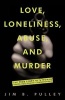 Love, Loneliness, Abuse, and Murder - The True Story of a Woman Desperately Seeking Companionship (Paperback) - Jim B Pulley Photo