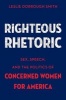 Righteous Rhetoric - Sex, Speech, and the Politics of Concerned Women for America (Hardcover) - Leslie Dorrough Smith Photo