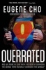 Overrated - Are We More in Love with the Idea of Changing the World Than Actually Changing the World? (Paperback) - Eugene Cho Photo