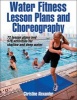 Water Fitness Lesson Plans and Choreography (Paperback) - Christine Alexander Photo