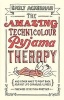 The Amazing Technicolour Pyjama Therapy - And Other Ways to Fight Back Against Life-Changing Illness (Paperback) - Emily Ackerman Photo