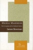 Media Madness - The Corruption of Our Political Culture (Hardcover) - James Bowman Photo