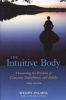 The Intuitive Body - Discovering the Wisdom of Conscious Embodiment and Aikido (Paperback, 3rd Revised edition) - Wendy Palmer Photo