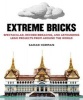 Extreme Bricks - Spectacular, Record-breaking, and Astounding Lego Projects from Around the World (Hardcover) - Sarah Herman Photo