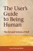 The User's Guide to Being Human - The Art & Science of Self (Paperback) - Scott Edmund Miller Photo