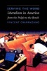 Serving the Word - Literalism in America from the Pulpit to the Bench (Hardcover) - Vincent Crapanzano Photo