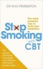 Stop Smoking With CBT - The Most Powerful Way to Beat Your Addiction (Paperback) - Max Pemberton Photo