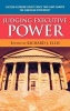 Judging Executive Power - Sixteen Supreme Court Cases That Have Shaped the American Presidency (Hardcover, New) - Richard J Ellis Photo