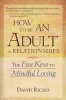 How to be an  Adult in Relationships - The Five Keys to Mindful Loving (Paperback) - David Richo Photo