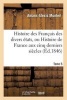 Histoire Des Francais Des Divers Etats, Ou Histoire de France Aux Cinq Derniers Siecles Tome 5 (French, Paperback) - Amans Alexis Monteil Photo