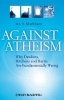 Against Atheism - Why Dawkins, Hitchens and Harris are Fundamentally Wrong (Paperback) - Ian S Markham Photo