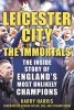 Leicester City: The Immortals - The Inside Story of England's Most Unlikely Champions (Paperback) - Harry Harris Photo