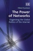 The Power of Networks - Organizing the Global Politics of the Internet (Hardcover) - Mikkel Flyverbom Photo