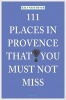 111 Places in Provence That You Must Not Miss (Paperback) - Ralf Nestmeyer Photo