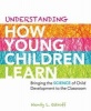 Understanding How Young Children Learn - Bringing the Science of Child Development to the Classroom (Paperback) - Wendy L Ostroff Photo