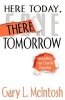 Here Today, There Tomorrow - Unleashing Your Church's Potential (Paperback) - Gary L McIntosh Photo