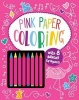 Pink Paper Coloring (Paperback) - Parragon Books Photo