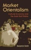 Market Orientalism - Cultural Economy and the Arab Gulf States (Paperback) - Benjamin Smith Photo