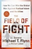 The Field of Fight - How We Can Win the Global War Against Radical Islam and Its Allies (Hardcover) - Michael T Flynn Photo